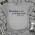 Revolution Is Not a One-Time Event Shirt