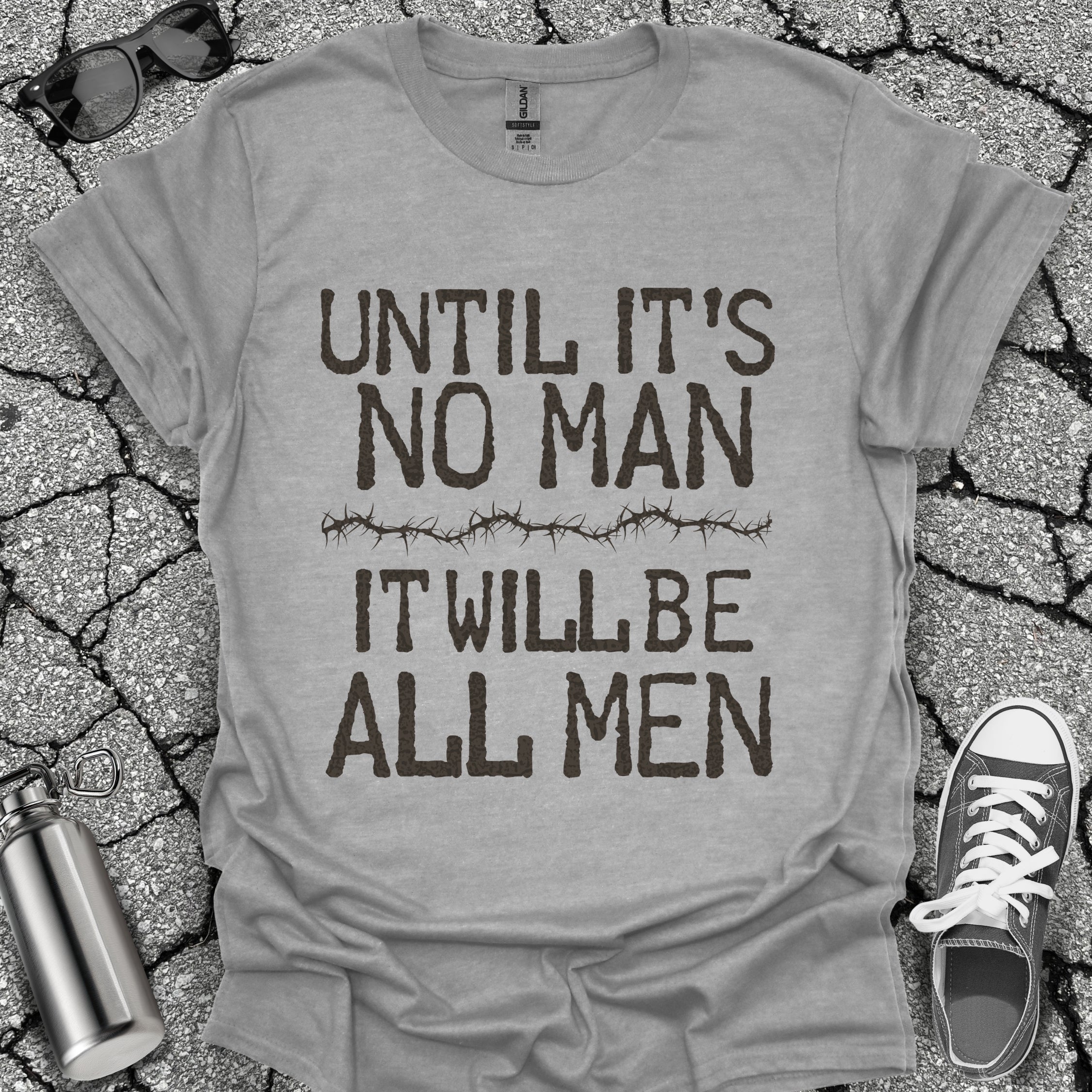 Until It's No Man Shirt
