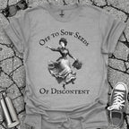 Sow Seeds Of Discontent Sarcastic Protest Shirt