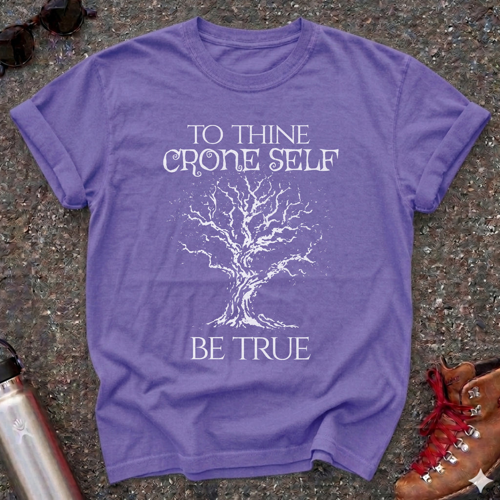 To Thine Crone Self Be True Shirt