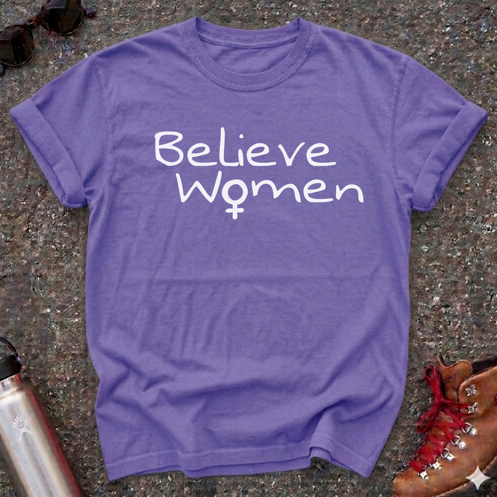 We Must Believe Women Shirt