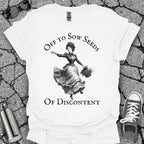 Sow Seeds Of Discontent Sarcastic Protest Shirt