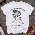 Victorian Feminist Well Behaved Women Are Boring Tshirt