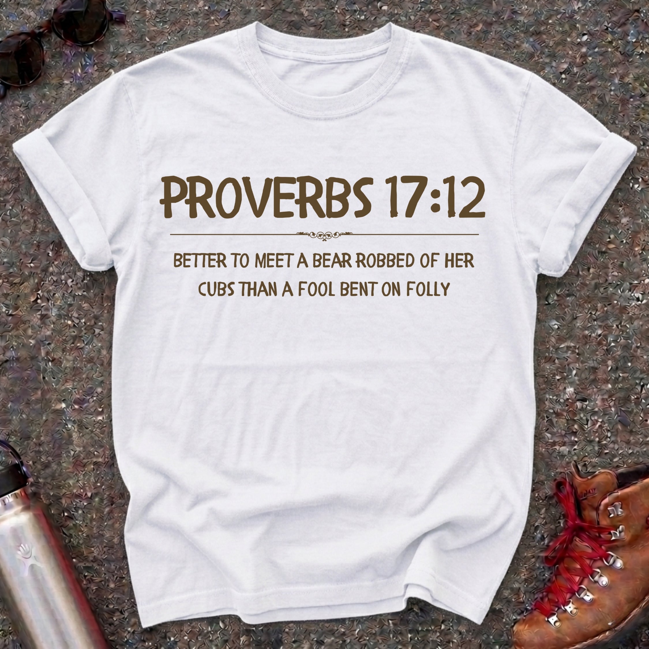 Proverbs 17:12 Choose the Bear Shirt
