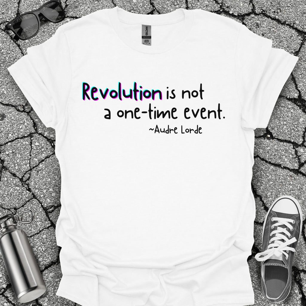 Revolution Is Not a One-Time Event Shirt