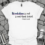 Revolution Is Not a One-Time Event Shirt