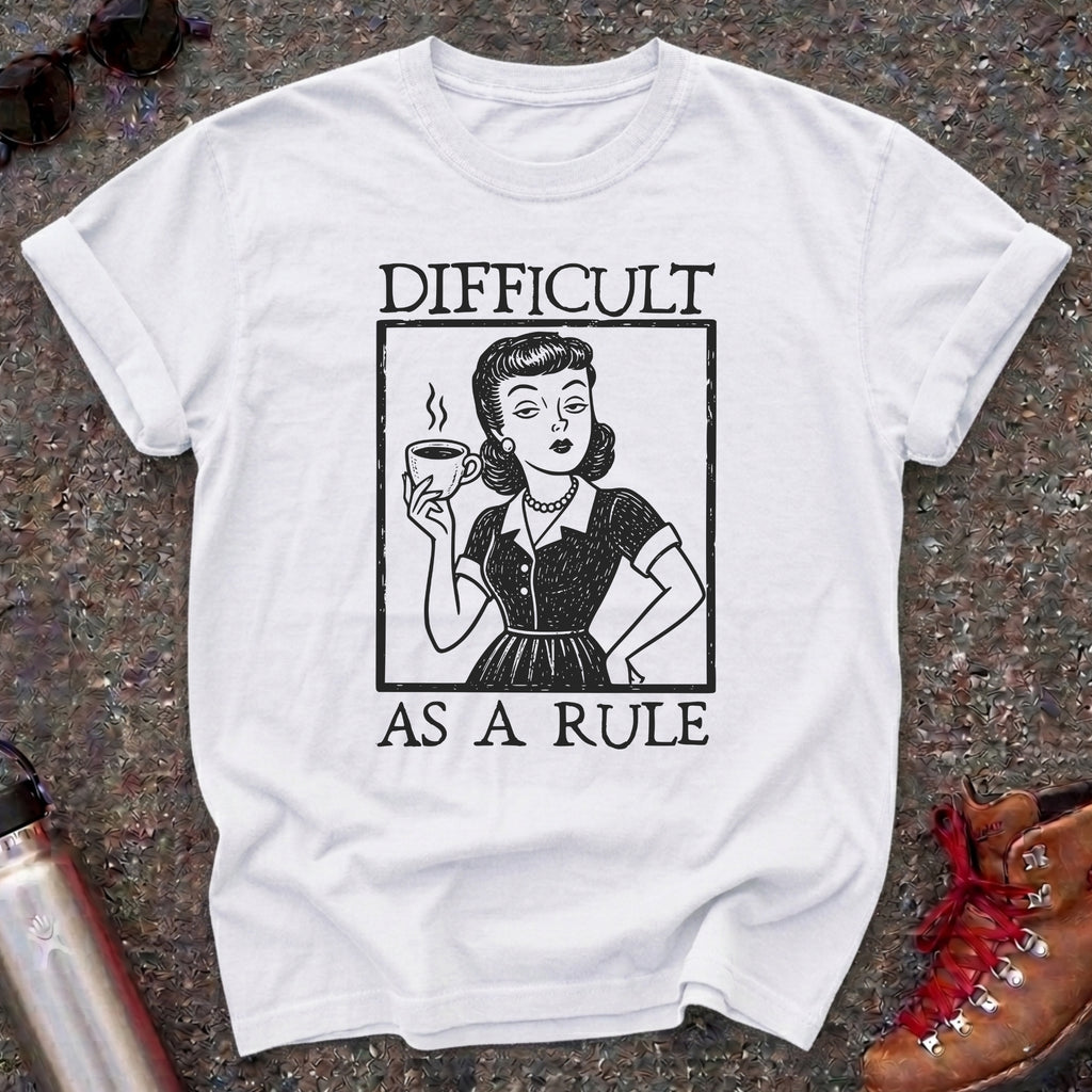 Difficult As A Rule Vintage Feminist Shirt