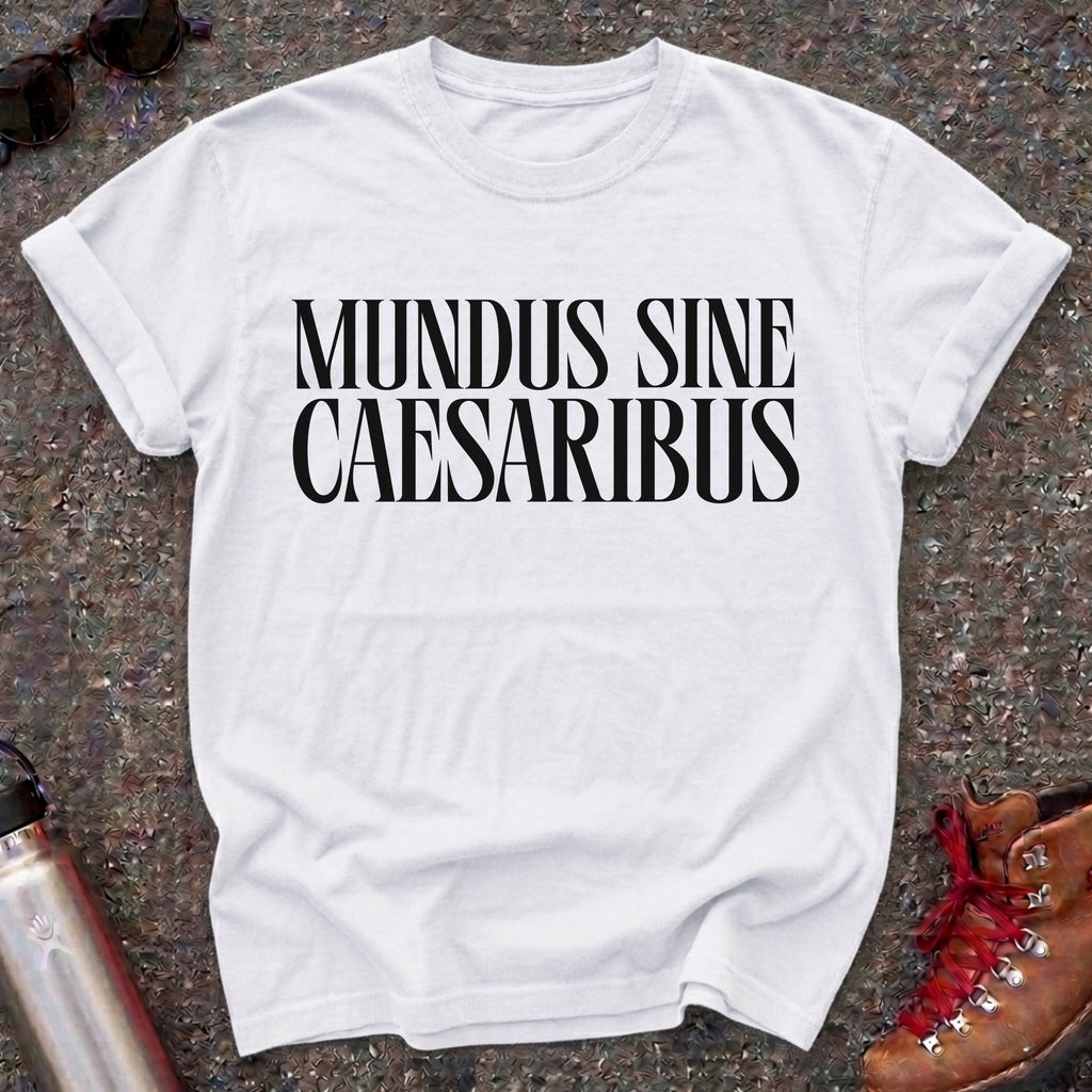 Mundus Sine Caesaribus Shirt