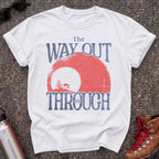 The Way Out Is Through Shirt