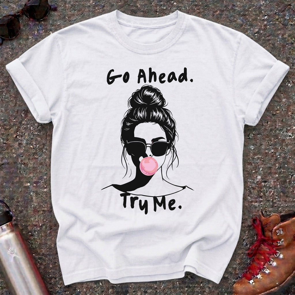 Go Ahead Try Me Bubblegum Shirt