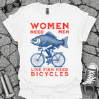 Women Need Men Like Fish Need Bicycles Shirt