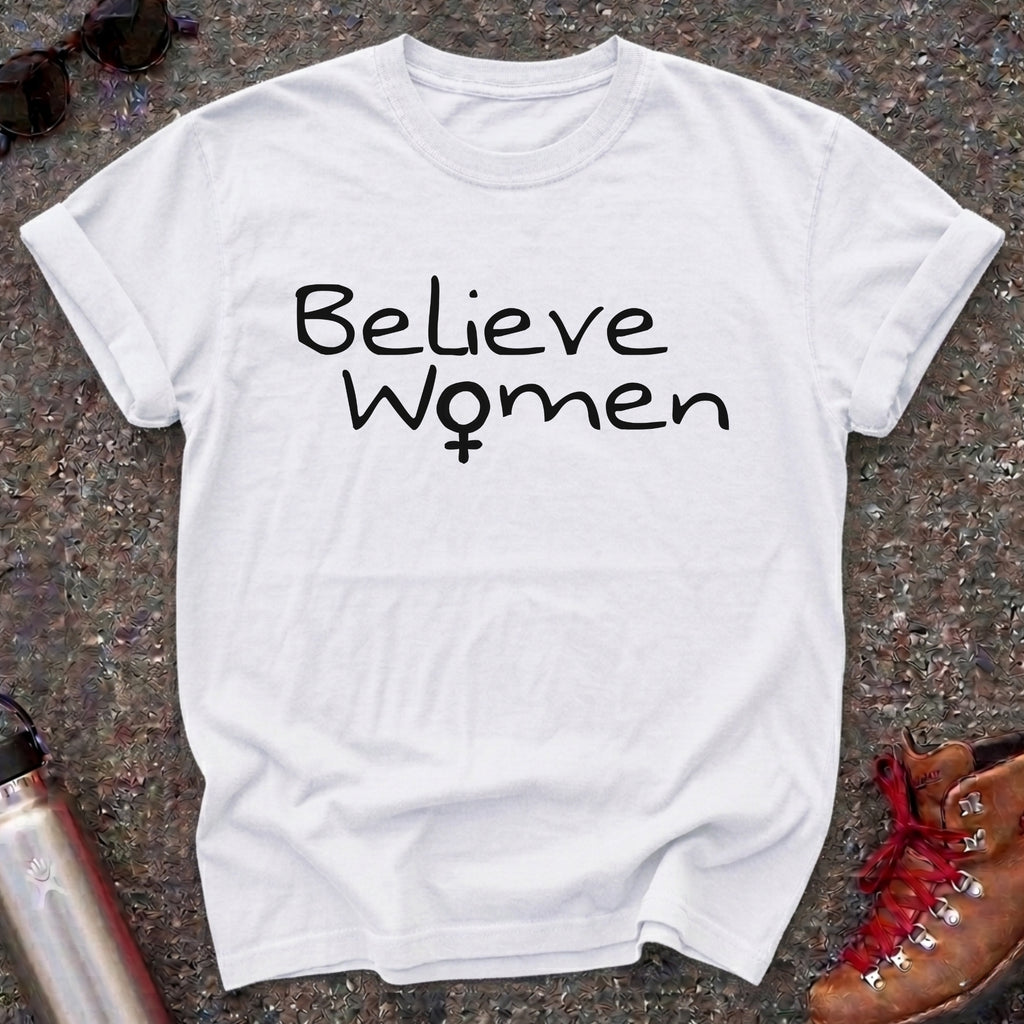 We Must Believe Women Shirt