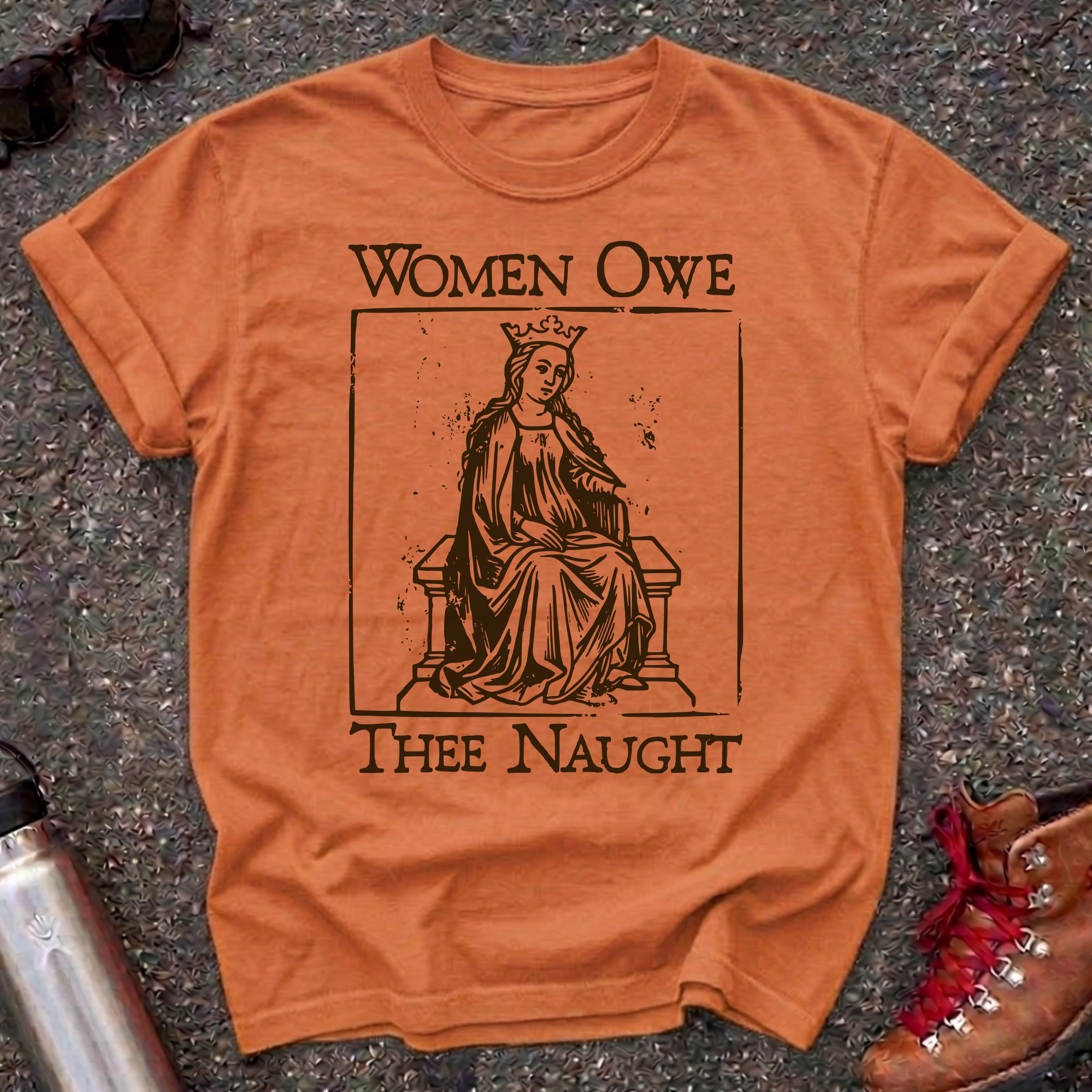 Medieval "Women Don't Owe You Shit" Shirt