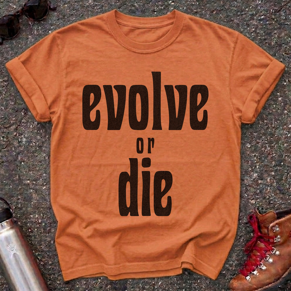 Evolve or Die Statement Shirt