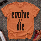 Evolve or Die Statement Shirt
