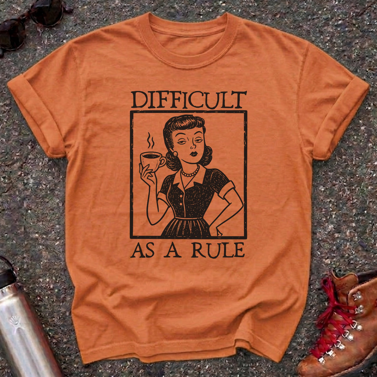 Difficult As A Rule Vintage Feminist Shirt
